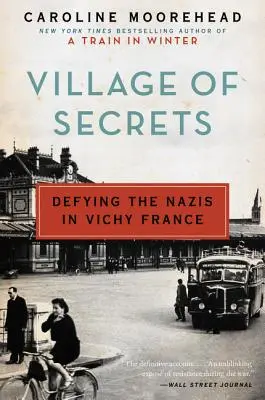 Wioska tajemnic: Przeciwstawiając się nazistom we Francji Vichy - Village of Secrets: Defying the Nazis in Vichy France