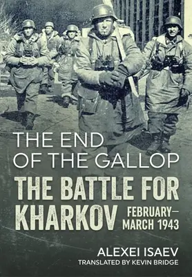 Koniec galopu: bitwa o Charków, luty-marzec 1943 r. - The End of the Gallop: The Battle for Kharkov, February-March 1943