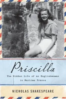 Priscilla: Ukryte życie Angielki w wojennej Francji - Priscilla: The Hidden Life of an Englishwoman in Wartime France