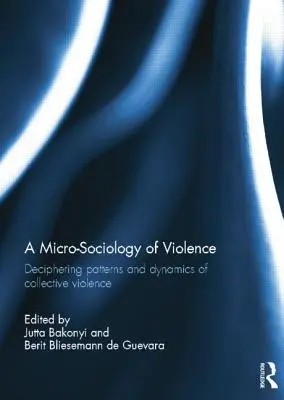 Mikrosocjologia przemocy: Rozszyfrowanie wzorców i dynamiki zbiorowej przemocy - A Micro-Sociology of Violence: Deciphering Patterns and Dynamics of Collective Violence