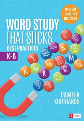 Word Study That Sticks: Najlepsze praktyki, K-6 - Word Study That Sticks: Best Practices, K-6