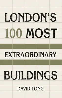 100 najbardziej niezwykłych budynków w Londynie - London's 100 Most Extraordinary Buildings