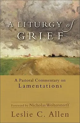 Liturgia żalu: Komentarz duszpasterski do Lamentacji - A Liturgy of Grief: A Pastoral Commentary on Lamentations