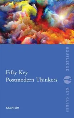 Pięćdziesięciu kluczowych myślicieli postmodernistycznych - Fifty Key Postmodern Thinkers