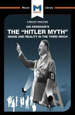 Analiza książki Iana Kershawa Mit Hitlera: obraz i rzeczywistość w Trzeciej Rzeszy - An Analysis of Ian Kershaw's the Hitler Myth: Image and Reality in the Third Reich