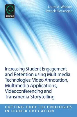 Zwiększanie zaangażowania i retencji studentów za pomocą technologii multimedialnych: Adnotacje wideo, aplikacje multimedialne, wideokonferencje i transmedia - Increasing Student Engagement and Retention Using Multimedia Technologies: Video Annotation, Multimedia Applications, Videoconferencing and Transmedia