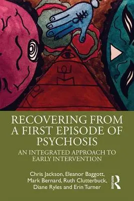 Powrót do zdrowia po pierwszym epizodzie psychozy: Zintegrowane podejście do wczesnej interwencji - Recovering from a First Episode of Psychosis: An Integrated Approach to Early Intervention