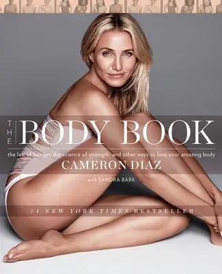 The Body Book: Prawo głodu, nauka o sile i inne sposoby na pokochanie swojego niesamowitego ciała - The Body Book: The Law of Hunger, the Science of Strength, and Other Ways to Love Your Amazing Body