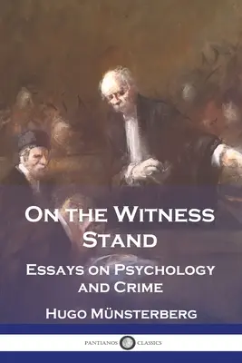 Na ławie oskarżonych: Eseje o psychologii i przestępczości - On the Witness Stand: Essays on Psychology and Crime