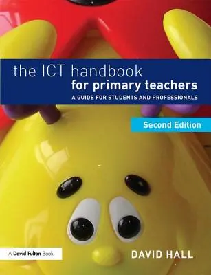 Podręcznik Ict dla nauczycieli szkół podstawowych: Przewodnik dla studentów i profesjonalistów - The Ict Handbook for Primary Teachers: A Guide for Students and Professionals