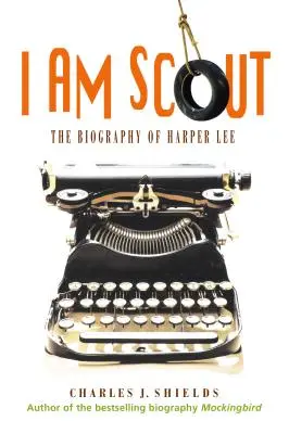 I Am Scout: Biografia Harper Lee - I Am Scout: The Biography of Harper Lee