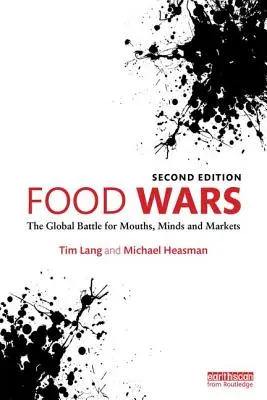 Wojny żywnościowe: globalna bitwa o usta, umysły i rynki - Food Wars: The Global Battle for Mouths, Minds and Markets