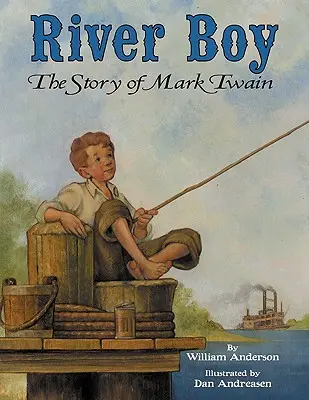 River Boy: Historia Marka Twaina - River Boy: The Story of Mark Twain