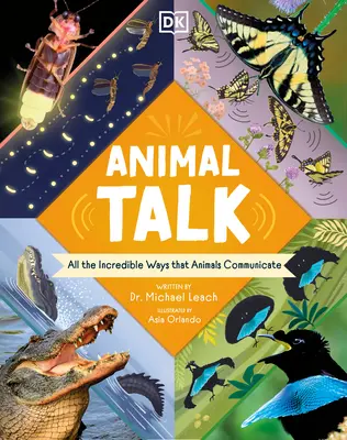 Mowa zwierząt: Wszystkie niesamowite sposoby komunikacji zwierząt - Animal Talk: All the Incredible Ways That Animals Communicate