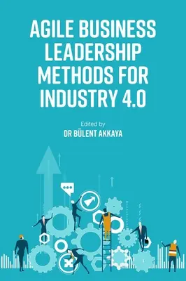 Metody zwinnego przywództwa biznesowego dla Przemysłu 4.0 - Agile Business Leadership Methods for Industry 4.0