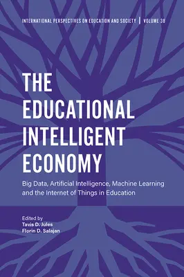 Inteligentna gospodarka edukacyjna: Big Data, sztuczna inteligencja, uczenie maszynowe i internet rzeczy w edukacji - The Educational Intelligent Economy: Big Data, Artificial Intelligence, Machine Learning and the Internet of Things in Education