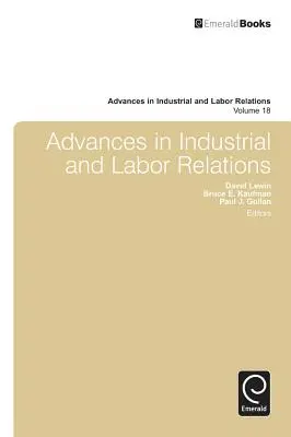 Postępy w stosunkach przemysłowych i stosunkach pracy, tom 18 - Advances in Industrial and Labor Relations, Volume 18