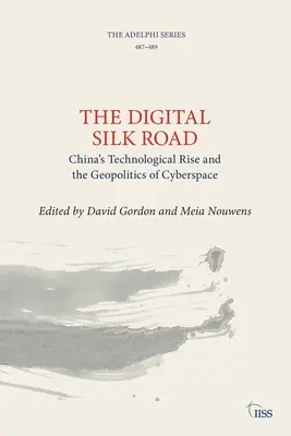 Cyfrowy Jedwabny Szlak: Wzrost technologiczny Chin i geopolityka cyberprzestrzeni - The Digital Silk Road: China's Technological Rise and the Geopolitics of Cyberspace