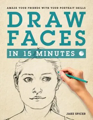 Rysuj twarze w 15 minut: Jak zacząć rysować portrety - Draw Faces in 15 Minutes: How to Get Started in Portrait Drawing