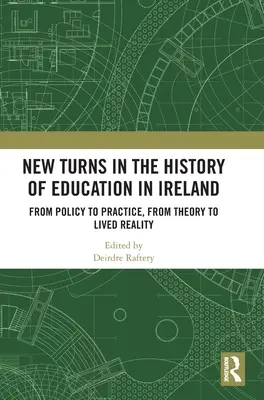 Nowe zwroty w historii edukacji w Irlandii: Od polityki do praktyki, od teorii do żywej rzeczywistości - New Turns in the History of Education in Ireland: From Policy to Practice, from Theory to Lived Reality