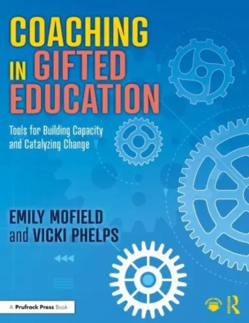 Coaching w edukacji uzdolnionych: Narzędzia do budowania potencjału i katalizowania zmian - Coaching in Gifted Education: Tools for Building Capacity and Catalyzing Change