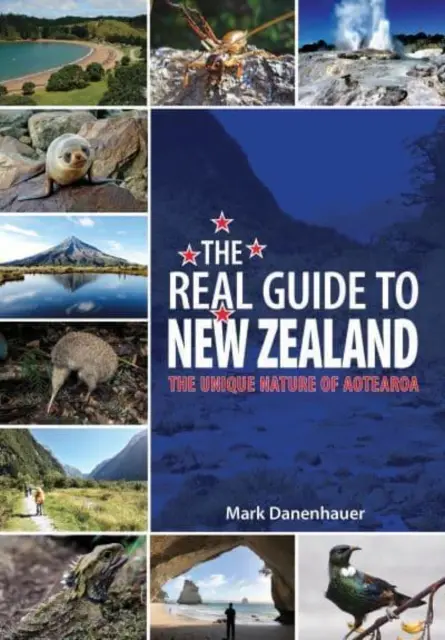 Prawdziwy przewodnik po Nowej Zelandii - wyjątkowa natura Aotearoa - Real Guide To New Zealand - The Unique Nature of Aotearoa