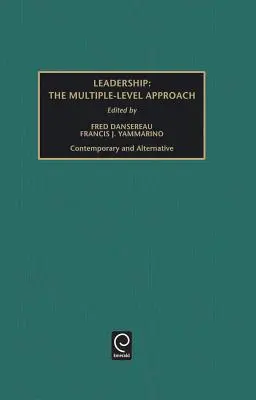Przywództwo: Podejście wielopoziomowe: Współczesne i alternatywne - Leadership: The Multiple-Level Approach: Contemporary and Alternative
