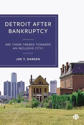 Detroit po bankructwie: Czy istnieją trendy w kierunku miasta integracyjnego? - Detroit After Bankruptcy: Are There Trends Towards an Inclusive City?