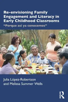 Ponowna wizja zaangażowania rodziny i umiejętności czytania i pisania w klasach wczesnego dzieciństwa: Porque As YA Conocemos - Re-Envisioning Family Engagement and Literacy in Early Childhood Classrooms: Porque As YA Conocemos