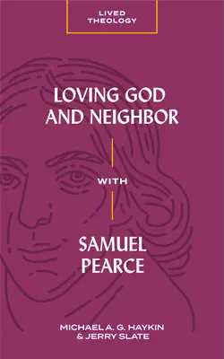 Kochając Boga i bliźniego z Samuelem Pearce'em - Loving God and Neighbor with Samuel Pearce