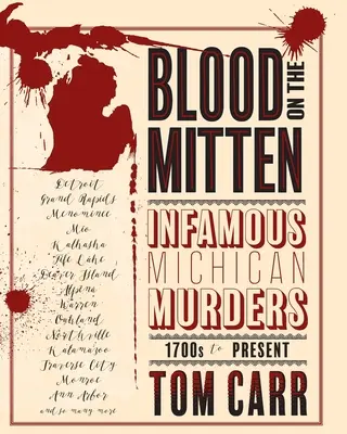 Blood on the Mitten: Niesławne morderstwa w Michigan od 1700 roku do dziś - Blood on the Mitten: Infamous Michigan Murders 1700s to Present