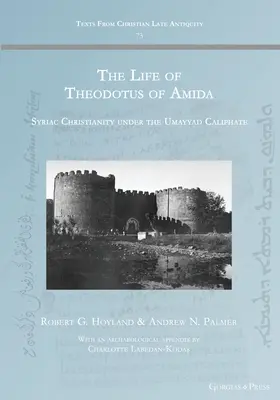 Życie Teodota z Amidy: Chrześcijaństwo syryjskie w czasach kalifatu Umajjadów - The Life of Theodotus of Amida: Syriac Christianity under the Umayyad Caliphate