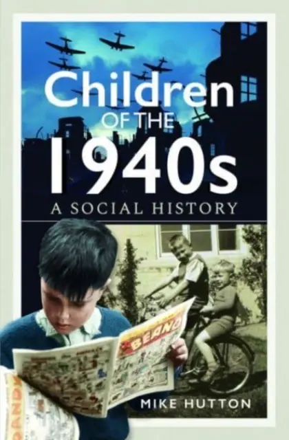Dzieci lat czterdziestych XX wieku: Historia społeczna - Children of the 1940s: A Social History