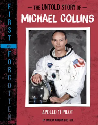 Nieopowiedziana historia Michaela Collinsa: Pilot Apollo 11 - The Untold Story of Michael Collins: Apollo 11 Pilot