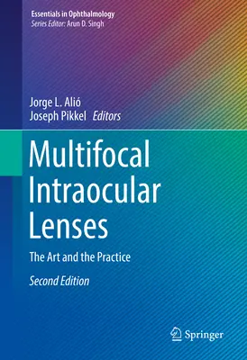 Wieloogniskowe soczewki wewnątrzgałkowe: Sztuka i praktyka - Multifocal Intraocular Lenses: The Art and the Practice