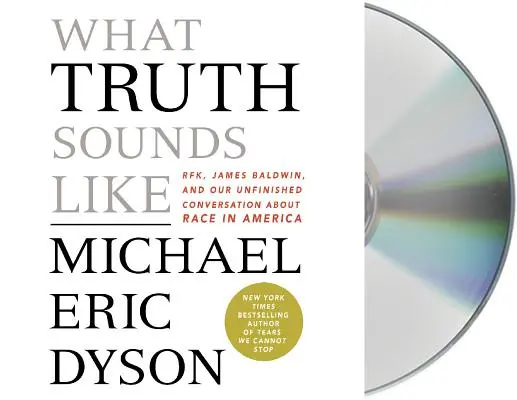 Jak brzmi prawda - Robert F. Kennedy, James Baldwin i nasza niedokończona rozmowa o rasie w Ameryce - What Truth Sounds Like - Robert F. Kennedy, James Baldwin, and Our Unfinished Conversation About Race in America