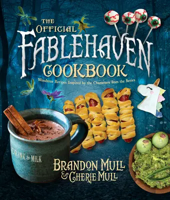 Oficjalna książka kucharska Fablehaven: Cudowne przepisy inspirowane postaciami z serialu - The Official Fablehaven Cookbook: Wondrous Recipes Inspired by the Characters from the Series