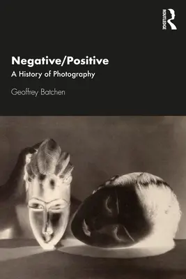Negatyw/Pozytyw: Historia fotografii - Negative/Positive: A History of Photography