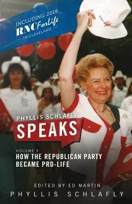 Phyllis Schlafly mówi, tom 3: Jak Partia Republikańska stała się pro-życiowa - Phyllis Schlafly Speaks, Volume 3: How the Republican Party Became Pro-Life