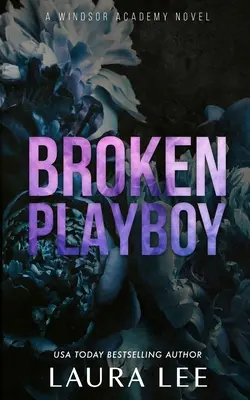 Broken Playboy - Edycja specjalna: A Windsor Academy Standalone Enemies-To-Lovers Romance - Broken Playboy - Special Edition: A Windsor Academy Standalone Enemies-To-Lovers Romance