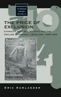 Cena wykluczenia: Etniczność, tożsamość narodowa i upadek niemieckiego liberalizmu, 1898-1933 - The Price of Exclusion: Ethnicity, National Identity, and the Decline of German Liberalism, 1898-1933