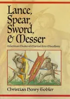 Lanca, włócznia, miecz i berło: Niemieckie średniowieczne sztuki walki - Lance, Spear, Sword, and Messer: A German Medieval Martial Arts Miscellany