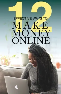 12 skutecznych sposobów na zarabianie pieniędzy w internecie - 12 Effective Ways To Make Money Online