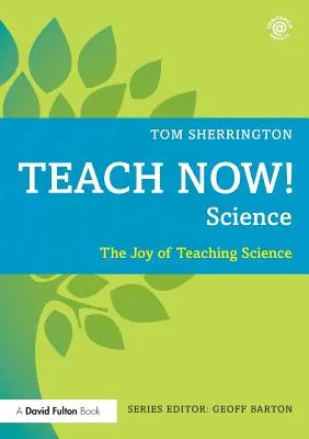 Teach Now! Science: Radość nauczania przedmiotów ścisłych - Teach Now! Science: The Joy of Teaching Science