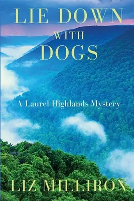 Połóż się z psami: Tajemnica Laurel Highlands - Lie Down With Dogs: A Laurel Highlands Mystery