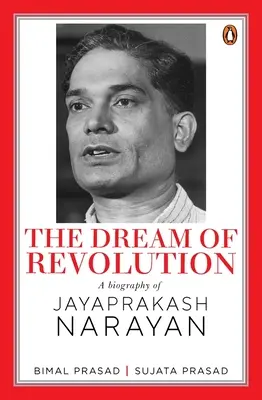 Marzenie o rewolucji: Biografia Jayaprakasha Narayana - The Dream of Revolution: A Biography of Jayaprakash Narayan