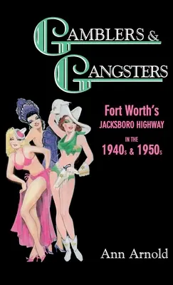 Hazardziści i gangsterzy: Jacksboro Highway w Fort Worth w latach czterdziestych i pięćdziesiątych XX wieku - Gamblers & Gangsters: Fort Worth's Jacksboro Highway in the 1940s & 1950s