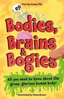 Bodies, Brains and Bogies - Wszystko o twoim odrażającym, niezwykłym ciele! - Bodies, Brains and Bogies - Everything about your revolting, remarkable body!
