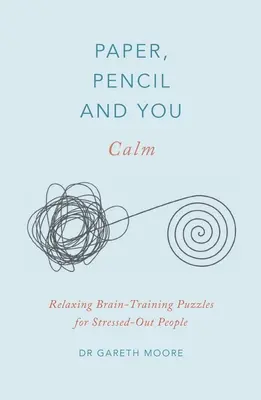 Papier, ołówek i ty: Calm: Relaksujące łamigłówki ćwiczące mózg dla zestresowanych ludzi - Paper, Pencil & You: Calm: Relaxing Brain-Training Puzzles for Stressed-Out People