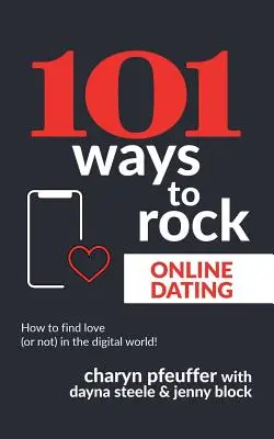 101 sposobów na randki online: Jak znaleźć miłość (lub nie) w cyfrowym świecie! - 101 Ways to Rock Online Dating: How to find love (or not) in the digital world!